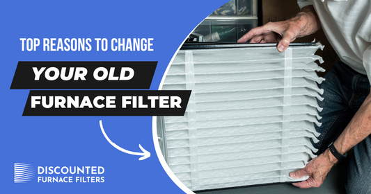 Top Reasons to Change Your Old Furnace Filter